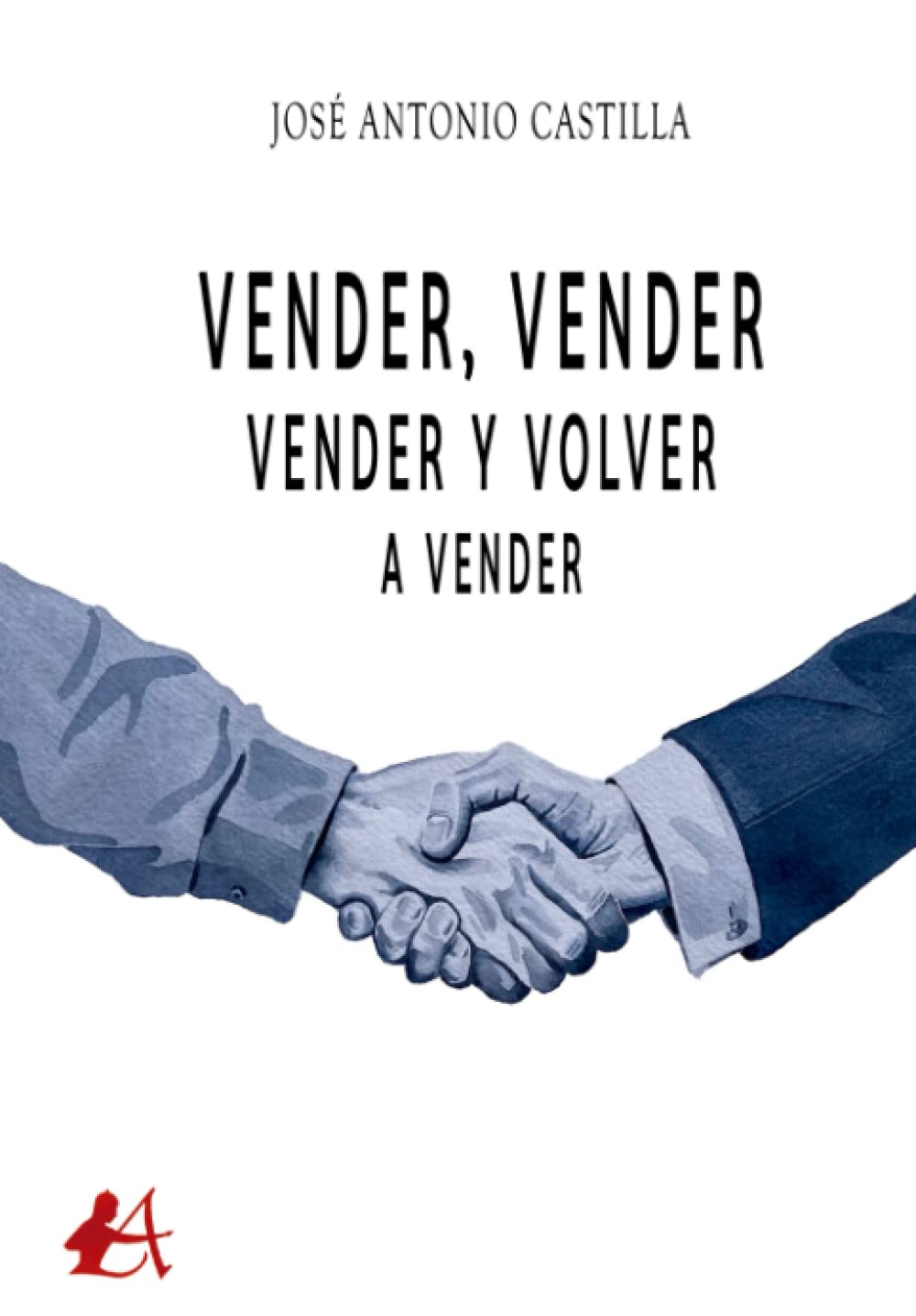 Vender, vender, vender y volver a vender Business, Finance & Career