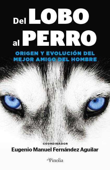 Del lobo al perro: Origen y evolución del mejor amigo del hombre (Mascotas) Pets