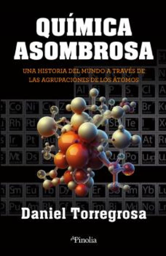Química asombrosa: Una historia del mundo a través de las agrupaciones de los átomos (Divulgación científica) Natural Sciences