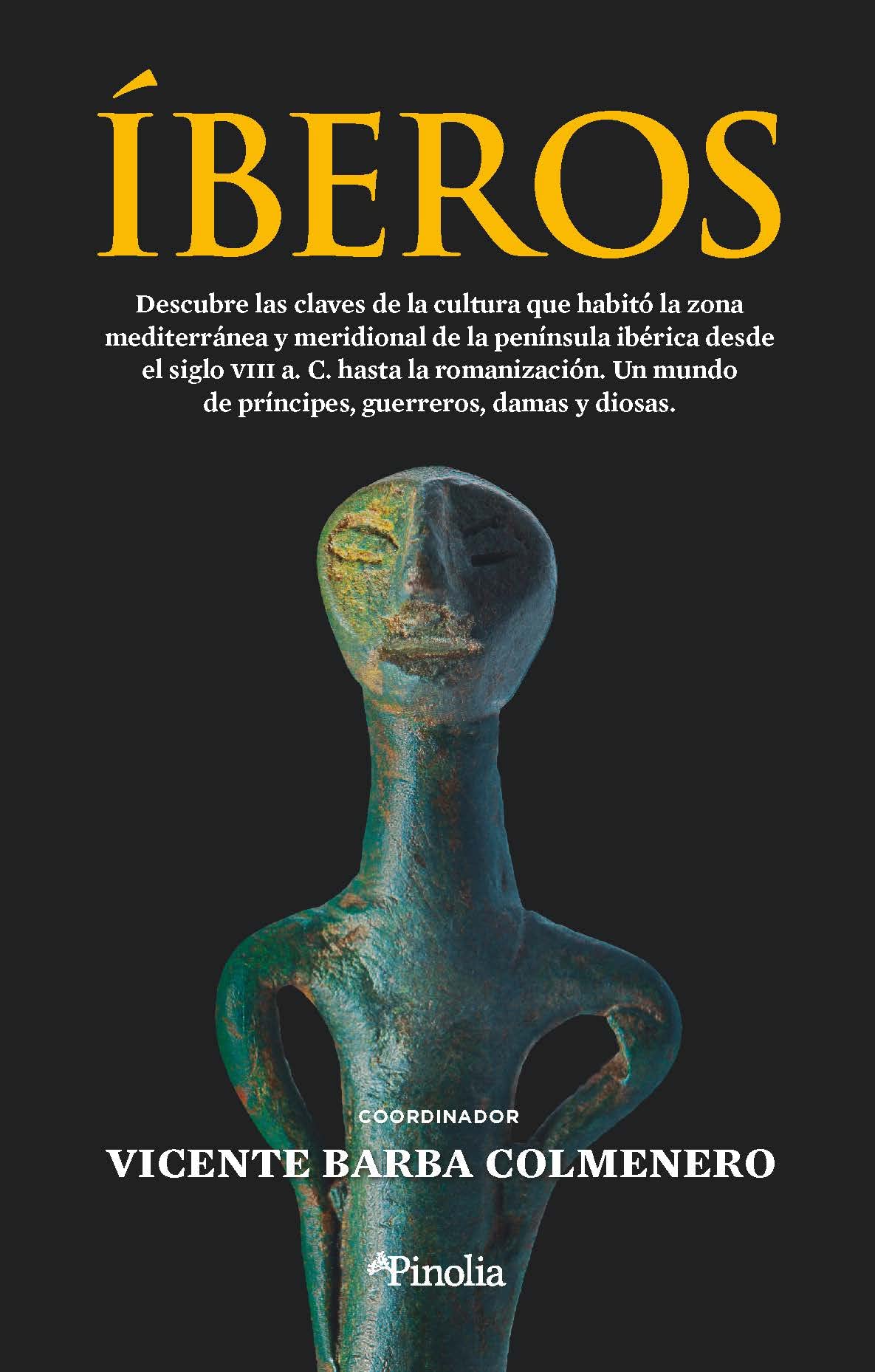 Íberos: Descubre las claves de la cultura que habitó la zona mediterránea y meridional de la península ibérica desde el siglo VIII a. C. hasta la ... damas y diosas. (Divulgación histórica) Film, Art & Culture