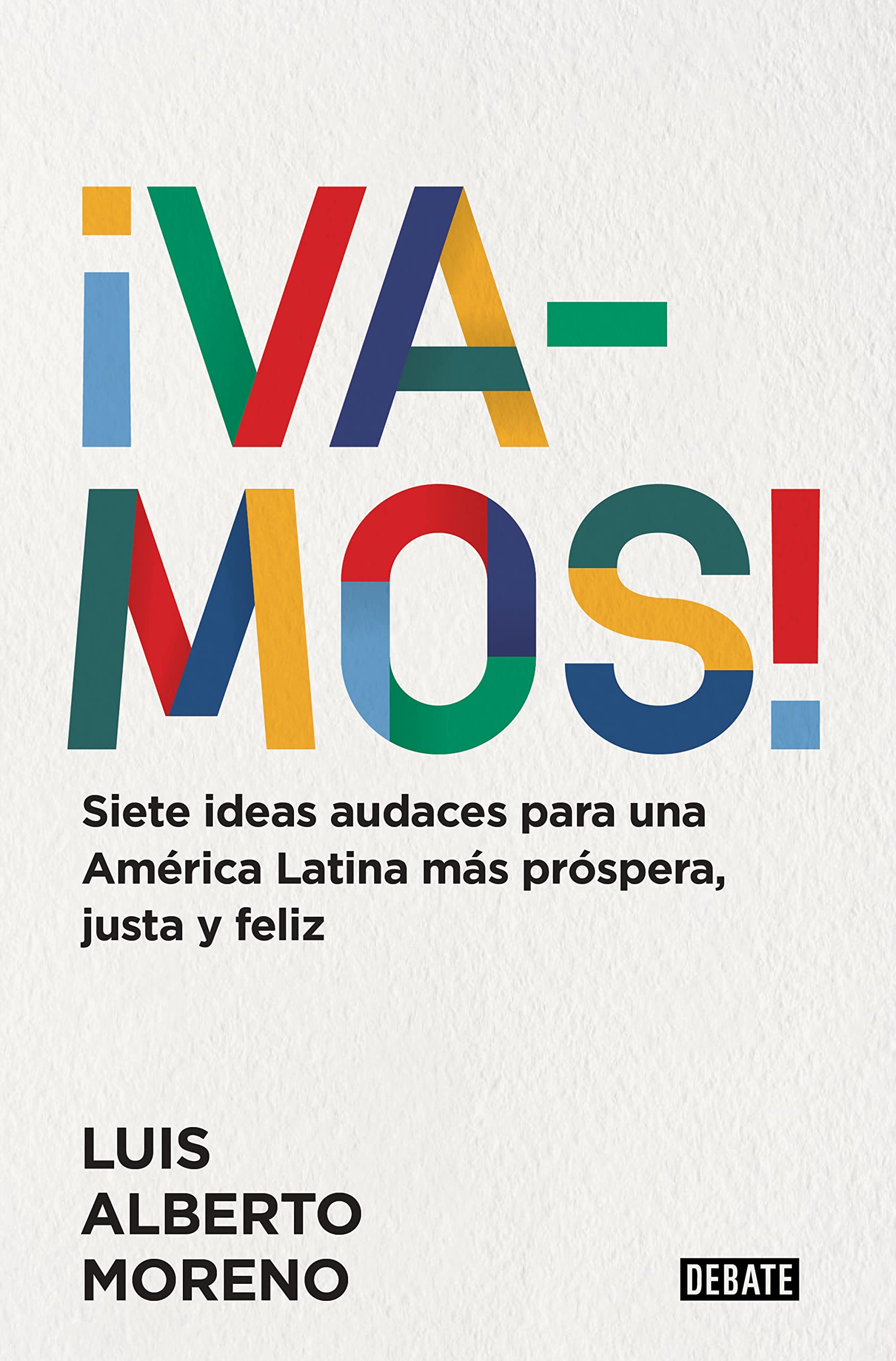¡Vamos!: 7 Ideas Audaces Para Una América Latina Más Próspera, Justa Y Feliz / Le Ts Do This! 7 Bold Ideas for a More Prosperous, More Equitable, and Happie Books