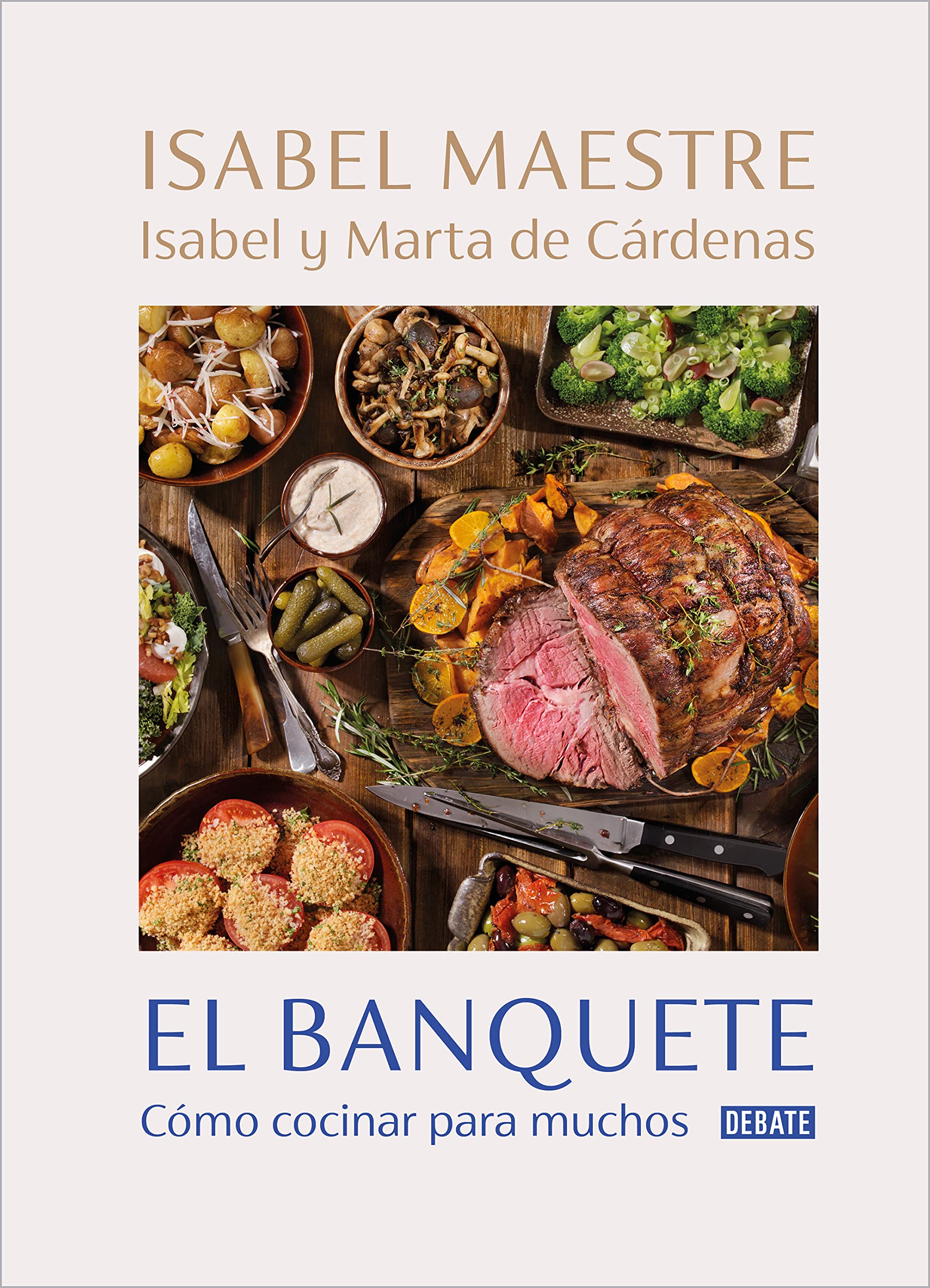 El banquete: Cómo cocinar para muchos Leisure, Home & Garden