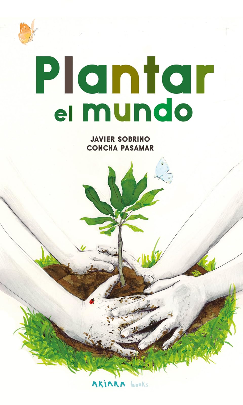 Plantar el mundo (Akipoeta, Band 9) Non-fiction