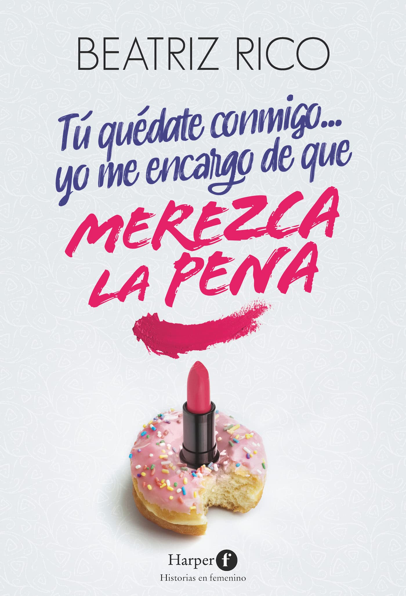 Tú quédate conmigo... yo me encargo de que merezca la pena (Harper F) book
