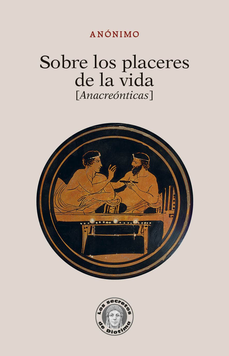 Sobre los placeres de la vida: Anacreónticas (Los secretos de Diotima) Historical Fiction