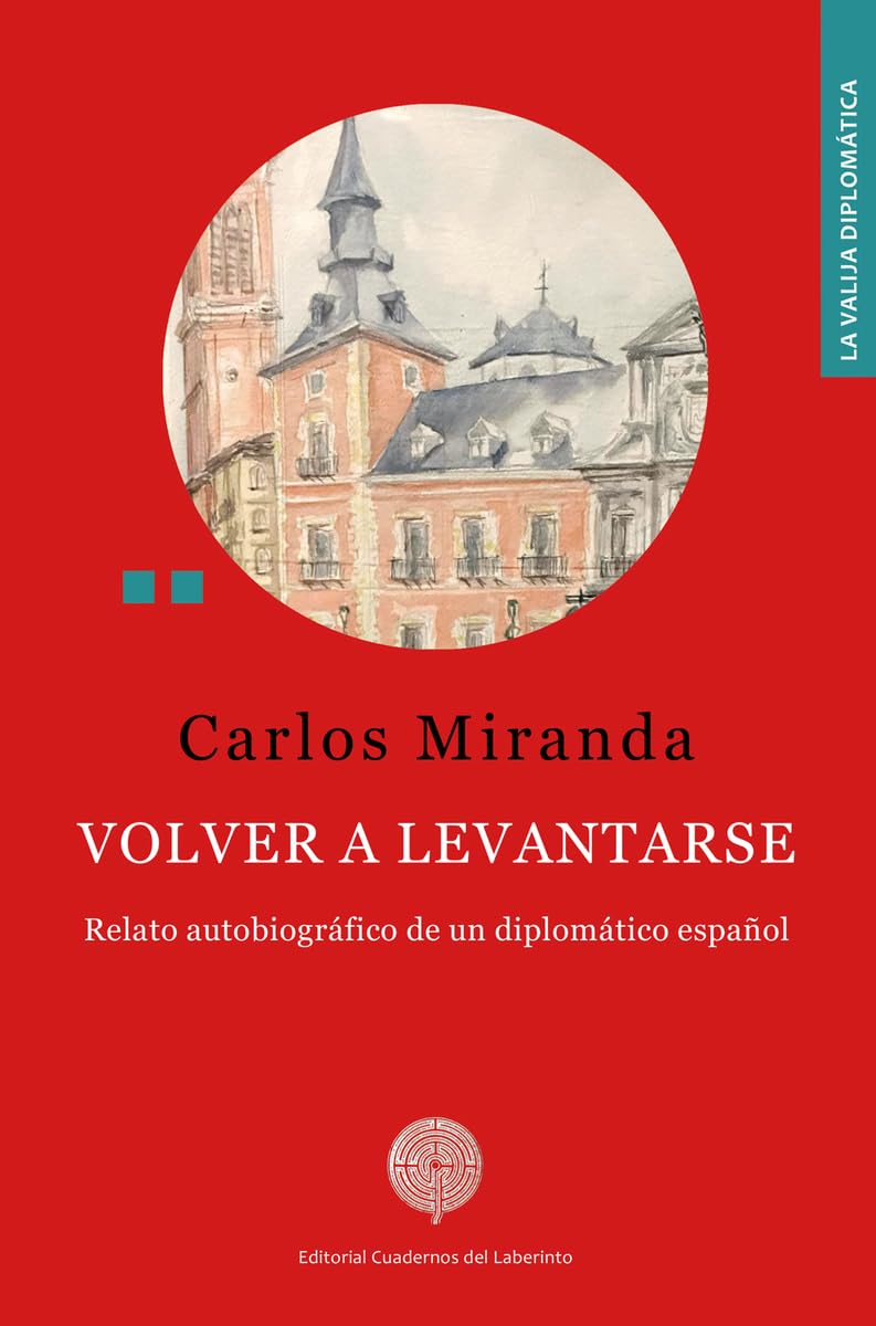 Volver a levantarse: Relato autobiográfico de un diplomático español (La Valija Diplomática, Band 67) Books