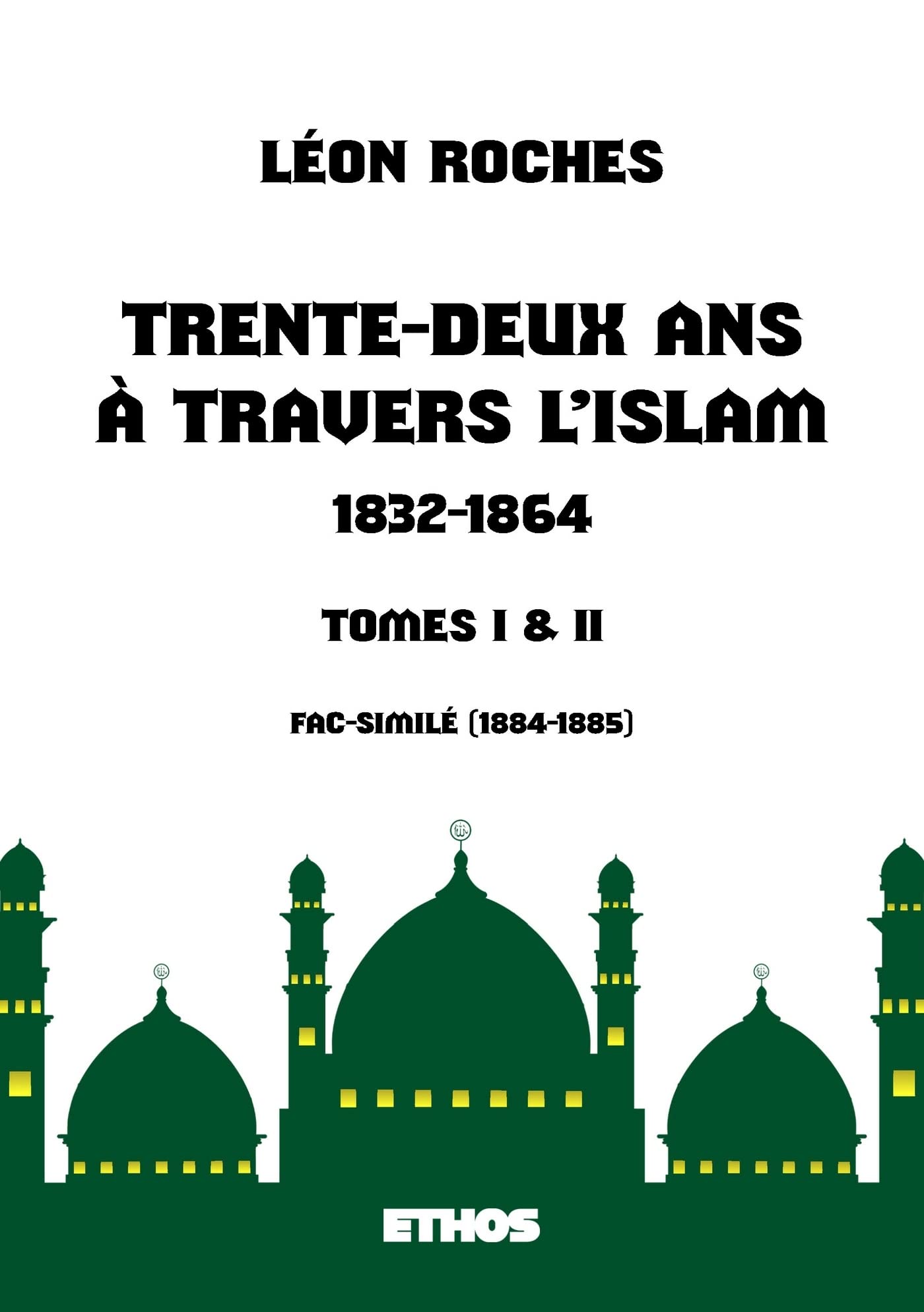 Trente-deux ans à travers l'Islam (1832-1864): (tomes 1 & 2) book