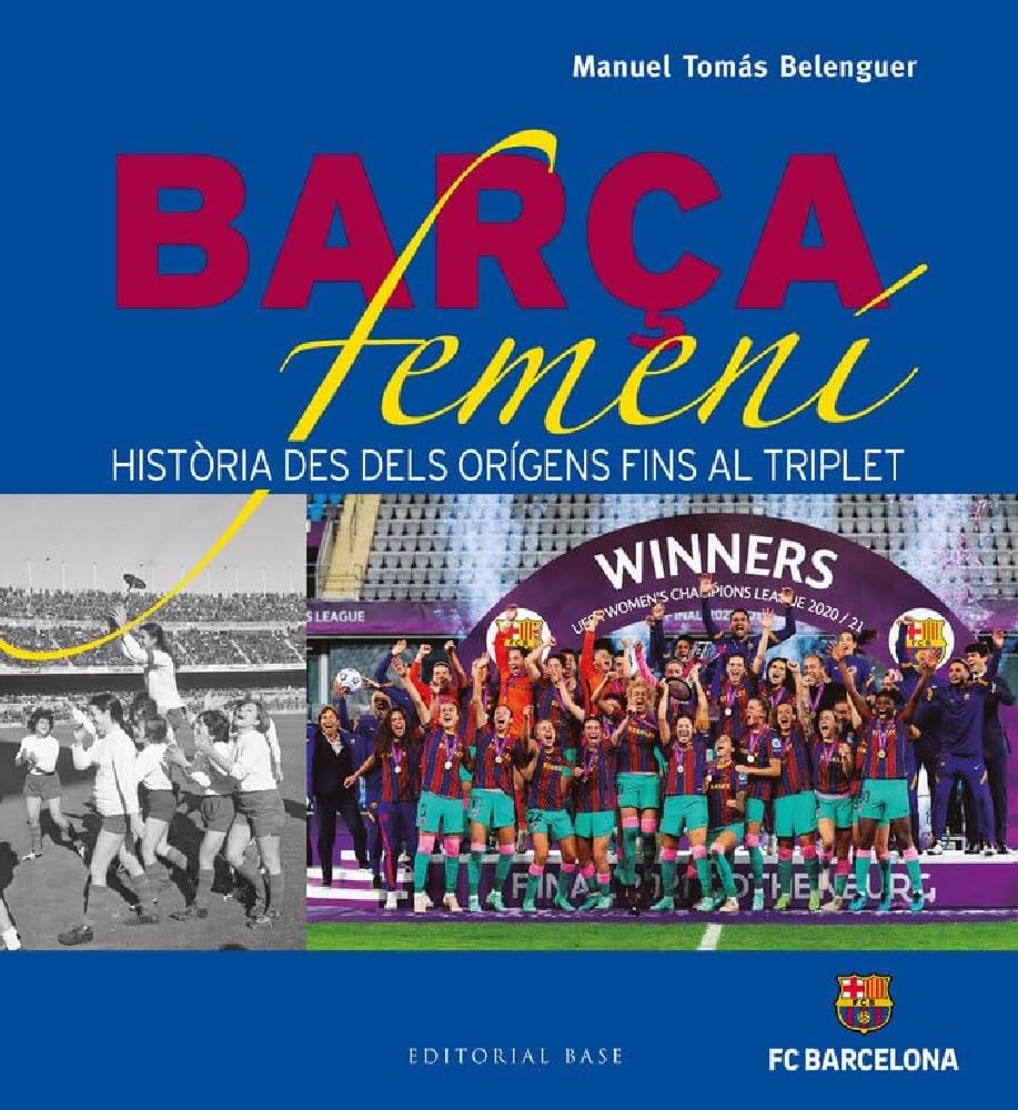 Barça femení: Història des dels orígens fins al triplet (Base Esport, Band 9) Leisure & Fun