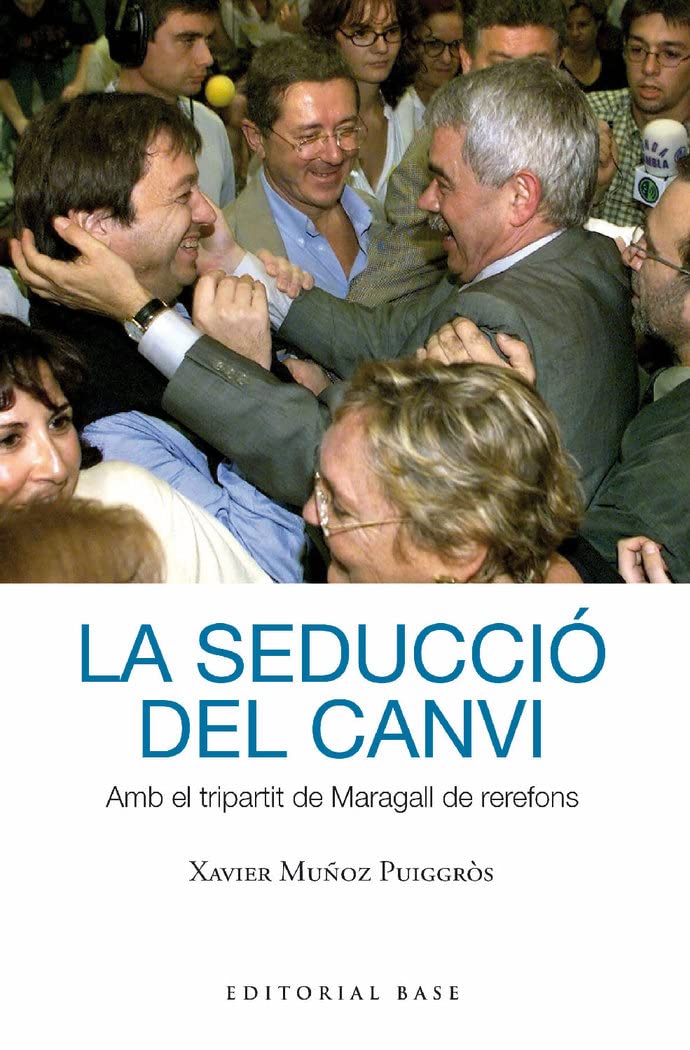La seducció del canvi. Amb el tripartit de Maragall de rerefons Books