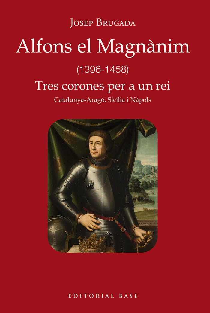 Alfons el Magnànim (1396-1458) (Base Històrica, Band 192) Politics & History