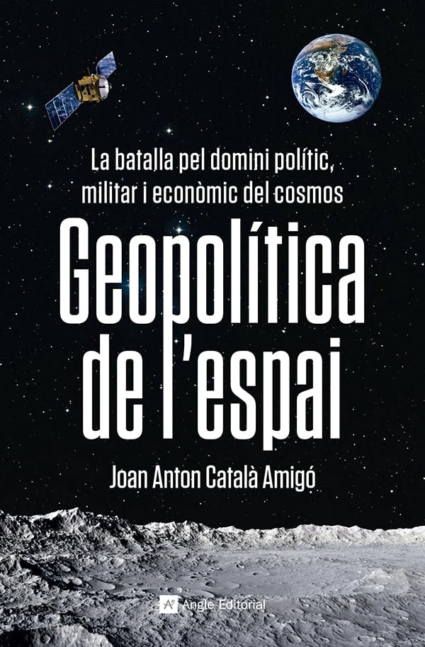 Geopolítica de l'espai: La batalla pel domini polític, militar i econòmic del cosmos book
