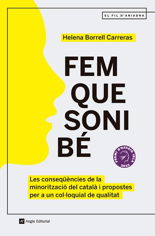 Fem que soni bé: Les conseqüències de la minorització del català i propostes per a un col·loquial de qualitat (El fil d'Ariadna, Band 135) Social Sciences