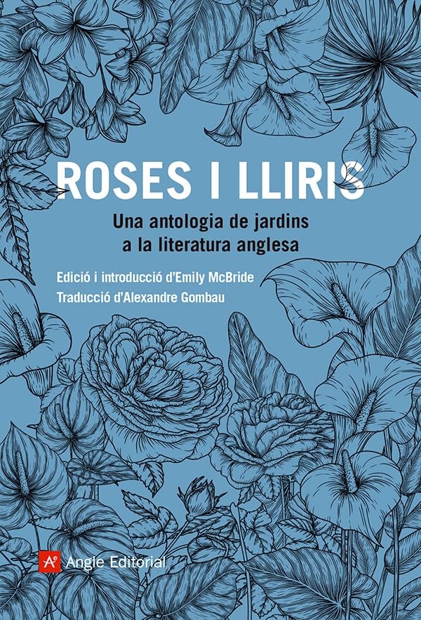 Roses i lliris: Una antologia de jardins a la literatura anglesa (El far, Band 54) Classics