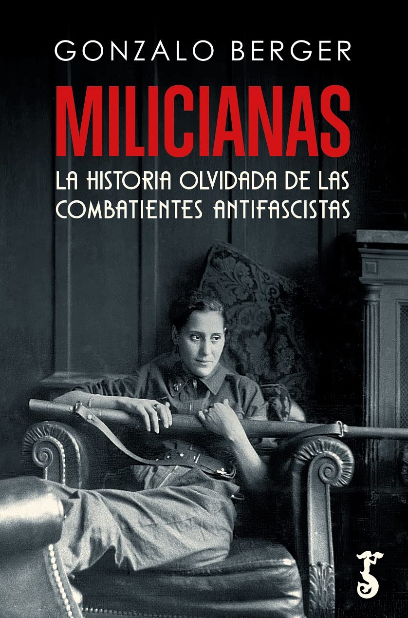 MILICIANAS HISTORIA OLVIDADA DE LAS COMBATIENTES ANTIFASCIS book