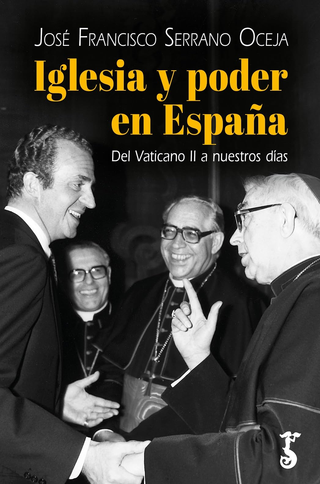 IGLESIA Y PODER EN ESPAÑA: DEL VATICANO II A NUESTROS DÍAS Books