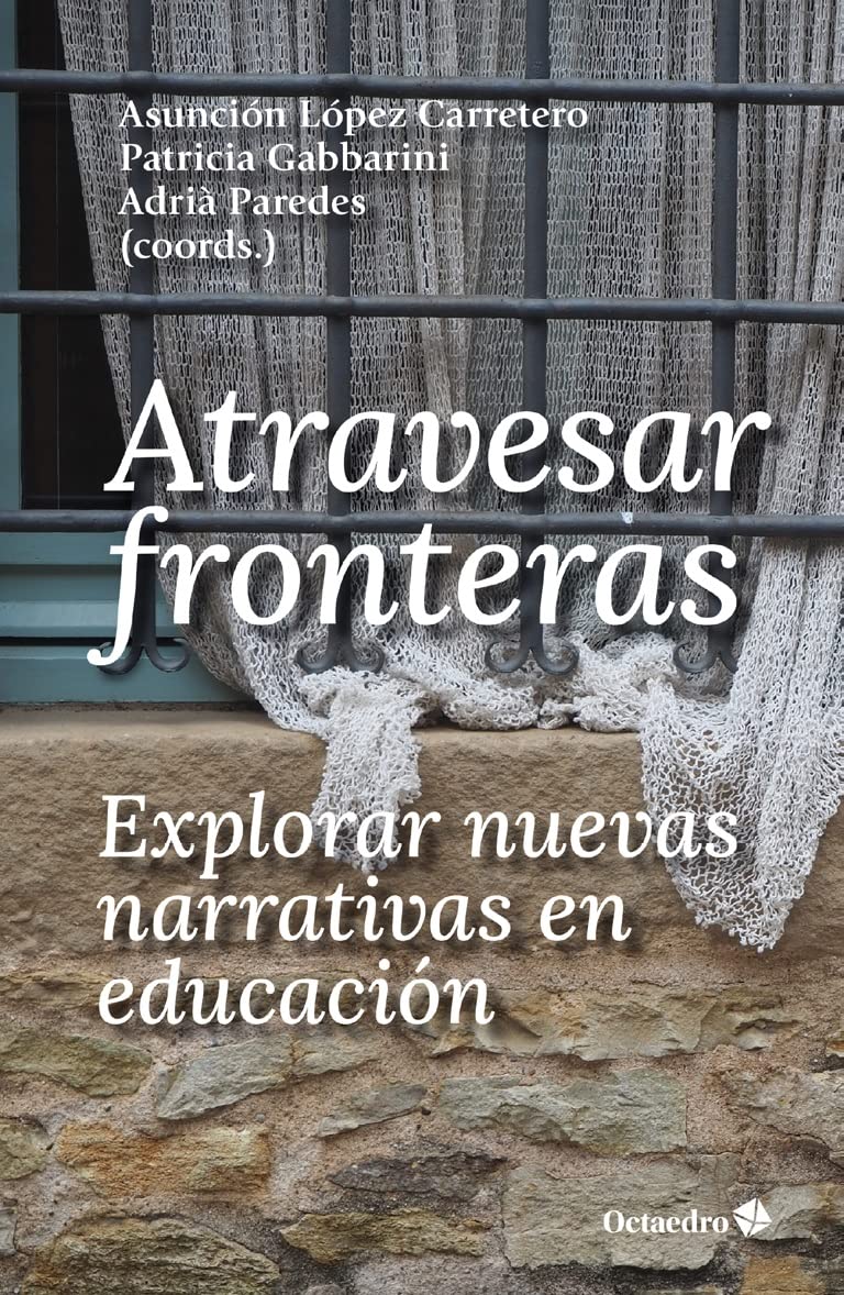 Atravesar fronteras, explorar nuevas narrativas en educación (Horizontes-Educación) Books