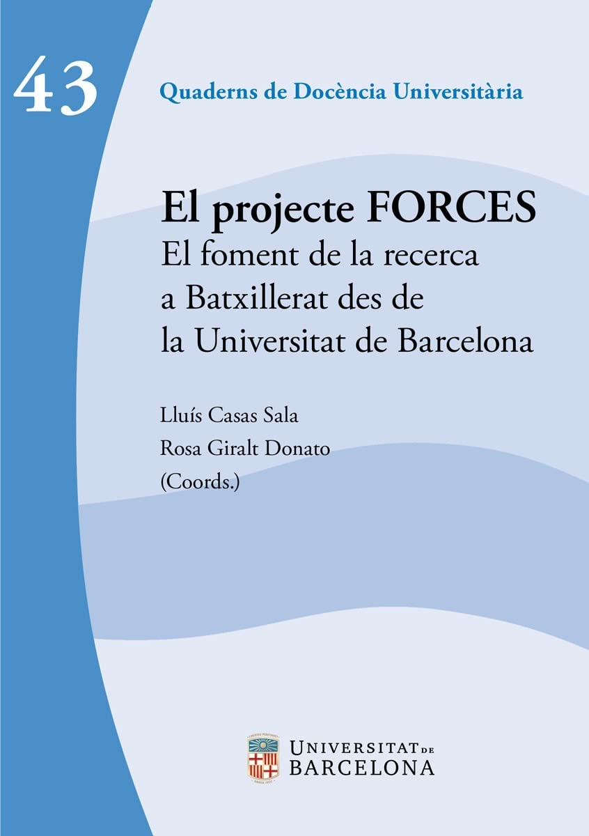 El projecte FORCES: El pfoment de la recerca a Batxilleraat des de la Universitat de Barcelona (Quaderns de docència universitària, Band 43) Books