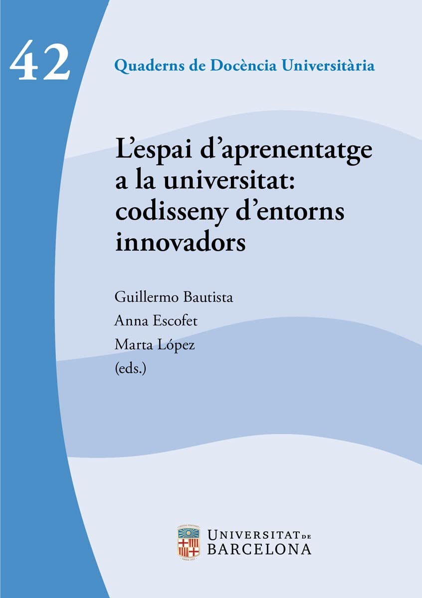 L'espai d'aprenentatge a la universitat: codisseny d'entorns innovadors (Quaderns de docència universitària) Books