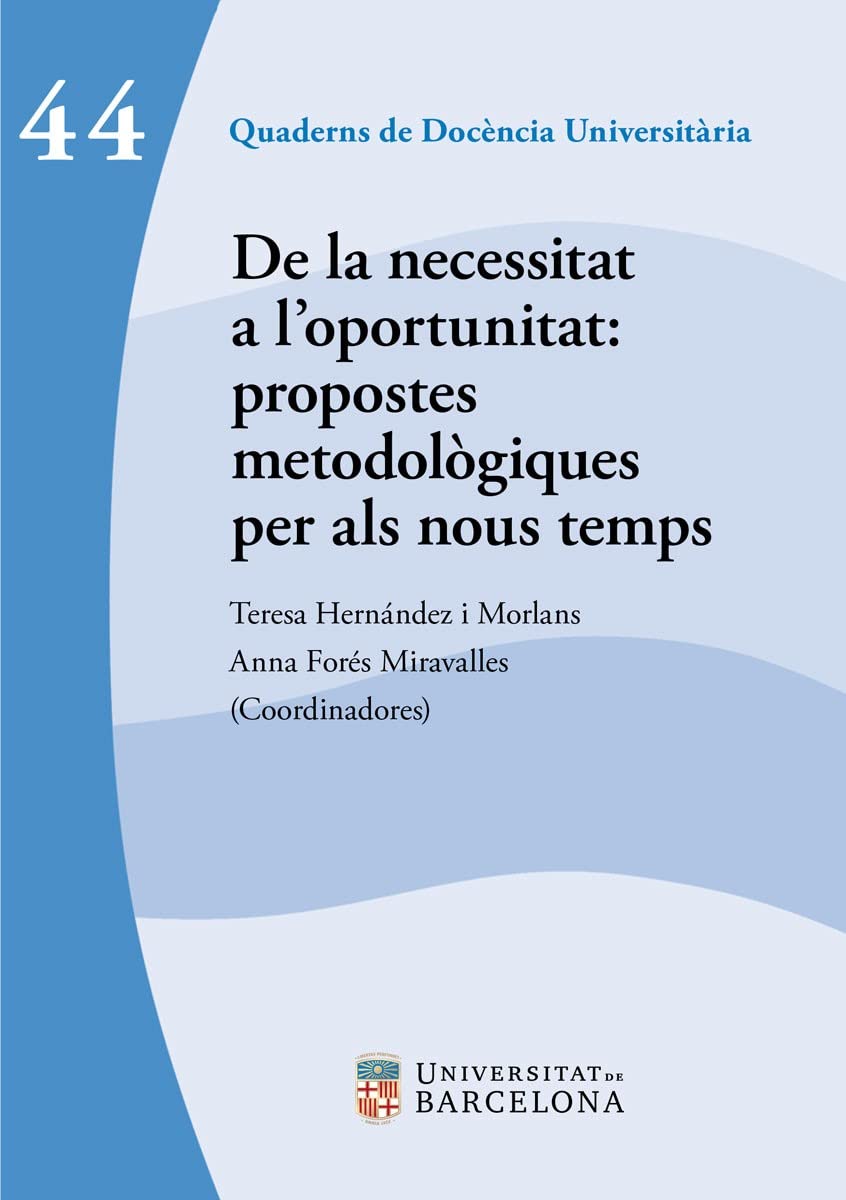De la necessitat a l'oportunitat: propostes metodològiques per als nous temps (Quaderns de Docència Universitària, Band 44) Books