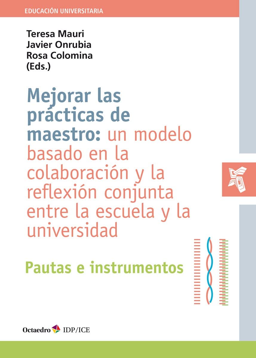 Mejorar las prácticas de maestro: un modelo basado en la colaboración y la reflexión conjunta entre la escuela y la universidad: Pautas e instrumentos (Educación universitaria) Books