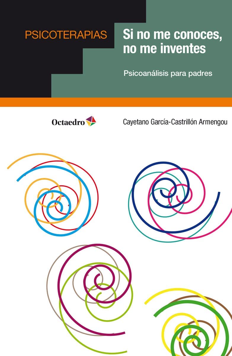 Si no me conoces, no me inventes: Psicoanálisis para padres (Psicoterapias) Books