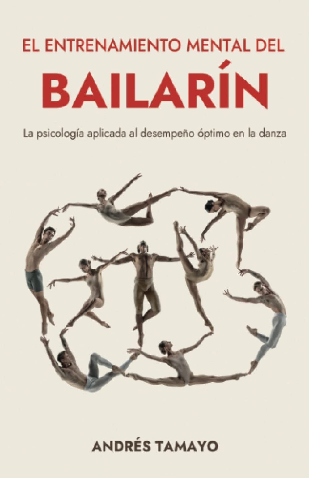 El entrenamiento mental del bailarín: La psicología aplicada al desempeño óptimo en la danza book