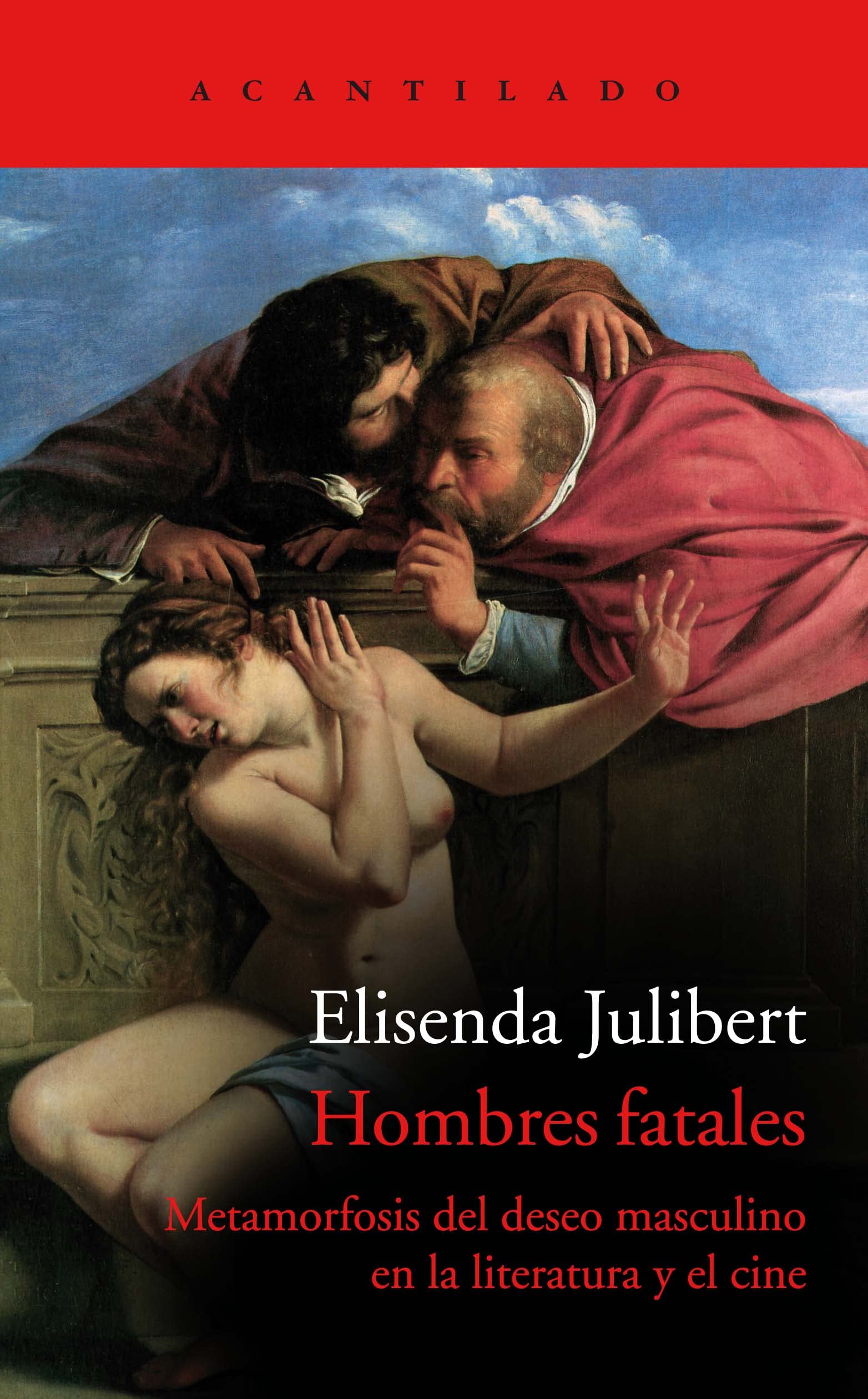 Hombres fatales: Metamorfosis del deseo en la literatura y el cine (El Acantilado, Band 444) Books