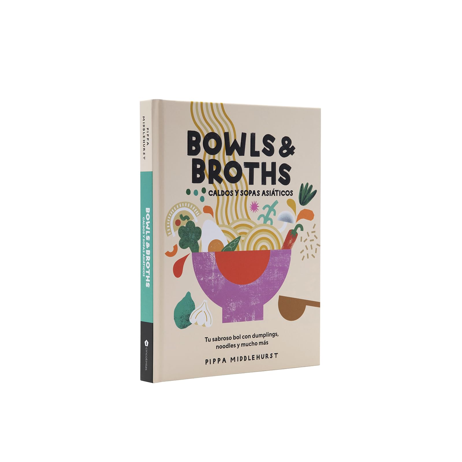 Caldos y sopas asiáticos / Bowls & Broths: Tu sabroso bol con dumplings, noodles, y mucho más / Build a Bowl of Flavour From Scratch, with Dumplings, Noodles, and More book