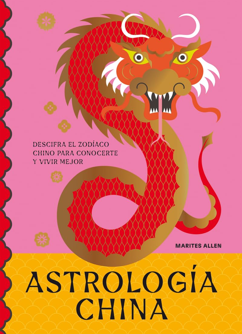 Astrología china/ Chinese Astrology: Descifra El Zodíaco Para Vivir Plenamente/ Decipher the Zodiac to Live Fully book