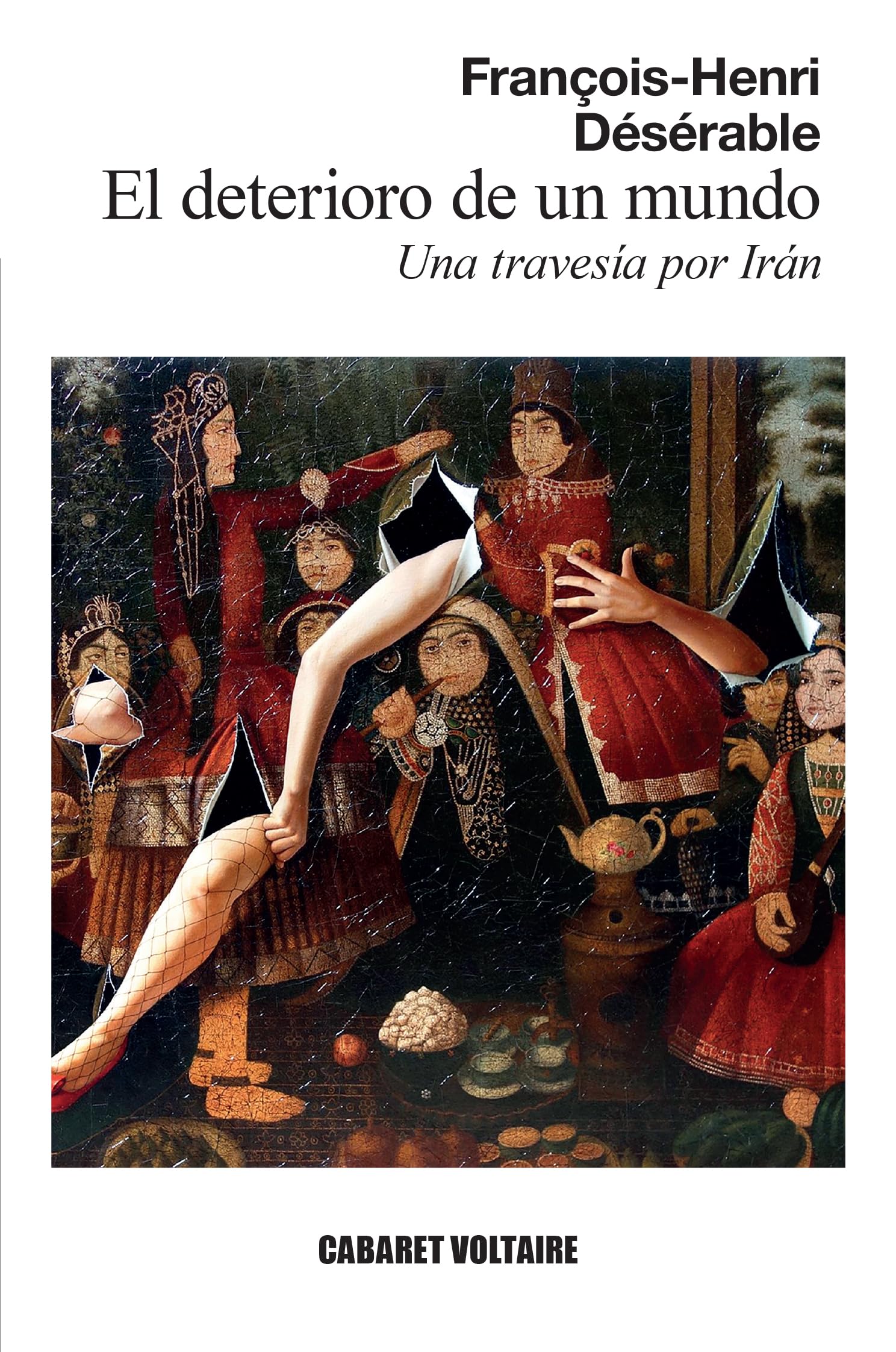 El deterioro de un mundo: Una travesía por Irán Contemporary literature