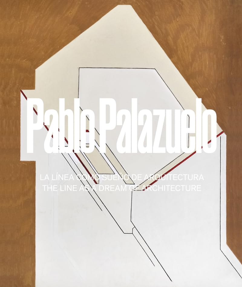 PABLO PALAZUELO LA LINEA COMO SUEÑO DE ARQUITECTURA Books
