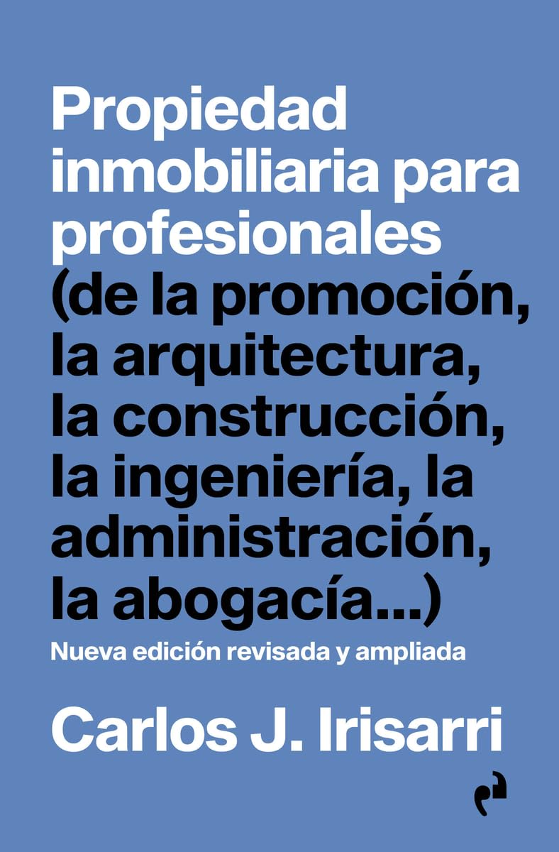 PROPIEDAD INMOBILIARIA PARA PROFESIONALES: (de la promoción, la arquitectura, la construcción, la ingeniería, la administración, la abogacía...) (PRAGMÁTIKA, Band 7) Books