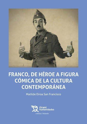 FRANCO,DE HEROE A FIGURA COMICA DE LA CULTURA CONTEMPORANEA (Crónica/ Historia) Social Sciences