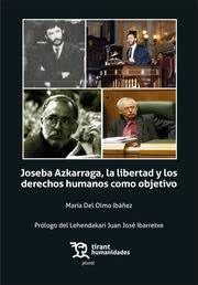 Joseba Azkarraga, la libertad y los derechos humanos como objetivo 2º Edición (Plural, Band 1) Books