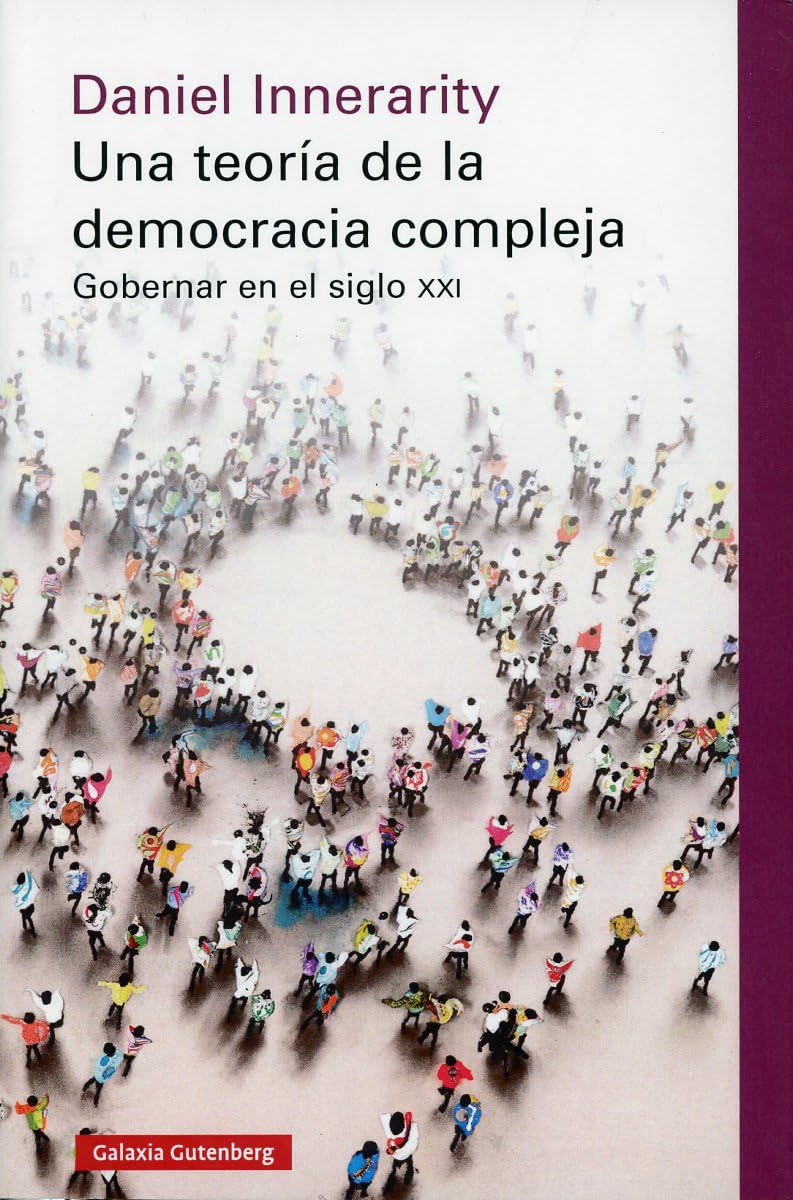 Una teoría de la democracia compleja- rústica: Gobernar en el siglo XXI (Ensayo) Social Sciences