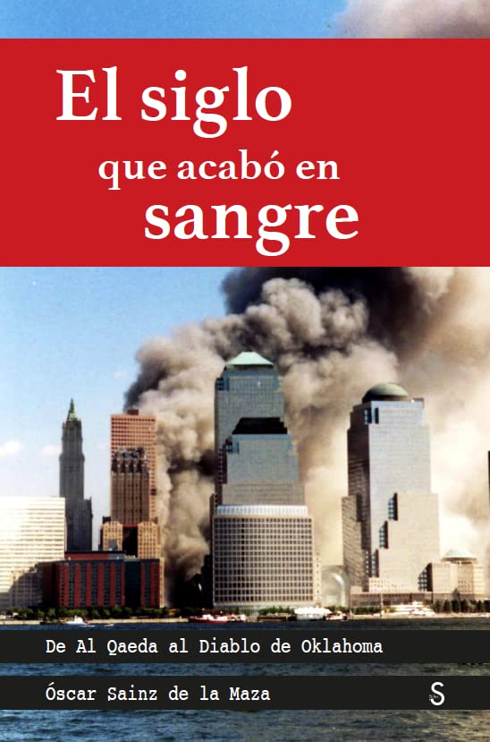 El siglo que acabó en sangre: De Al Qaeda al Diaglo de Oklahoma (Sílex Cuentahilos) Books