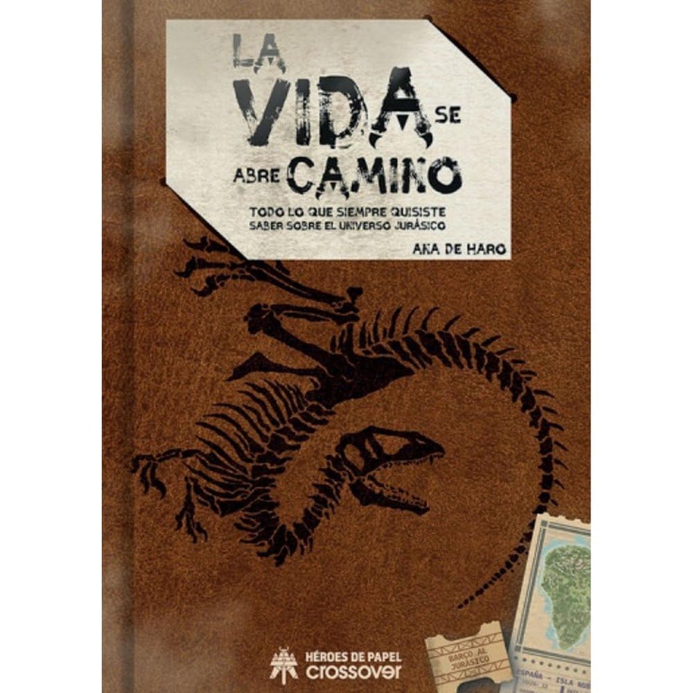 La vida se abre camino: Todo lo que siempre quisiste saber sobre el Universo Jurásico book