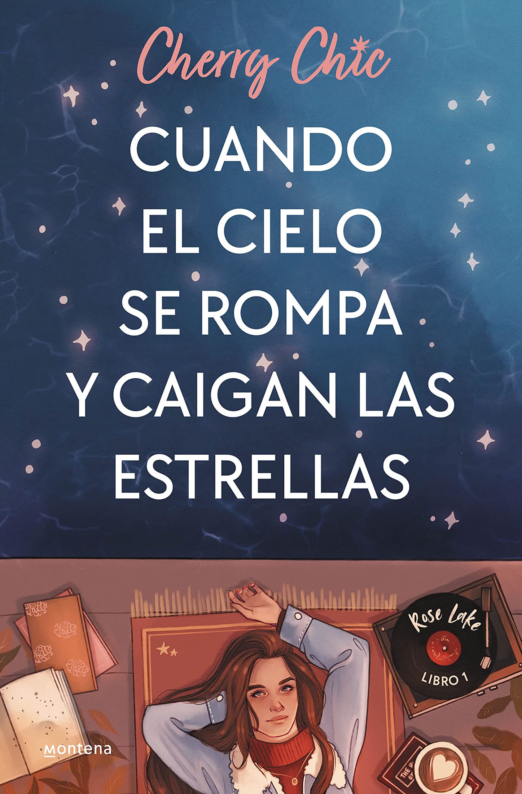 Cuando el cielo se rompa y caigan las estrellas (Rose Lake 1): Rose Lake Libro 01 (Montena, Band 1) Romance