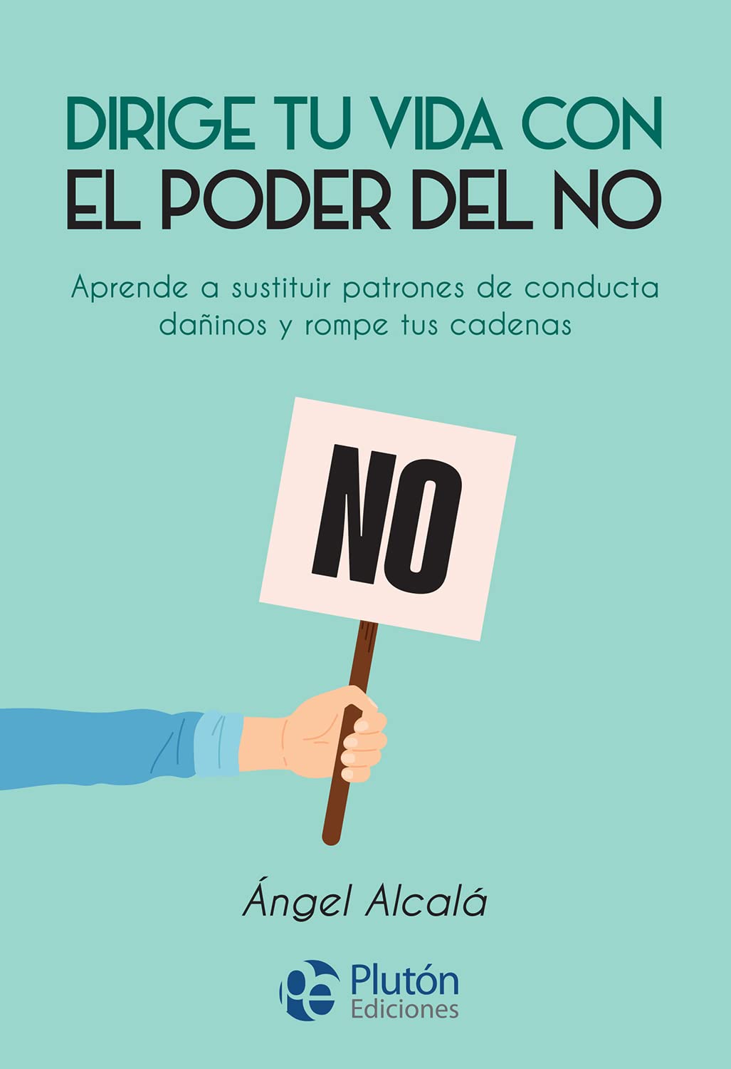 Dirige tu vida con el poder del NO: Aprende a sustituir patrones de conducta dañinos y rompe tus cadenas (Colección Nueva Era) Lifestyle