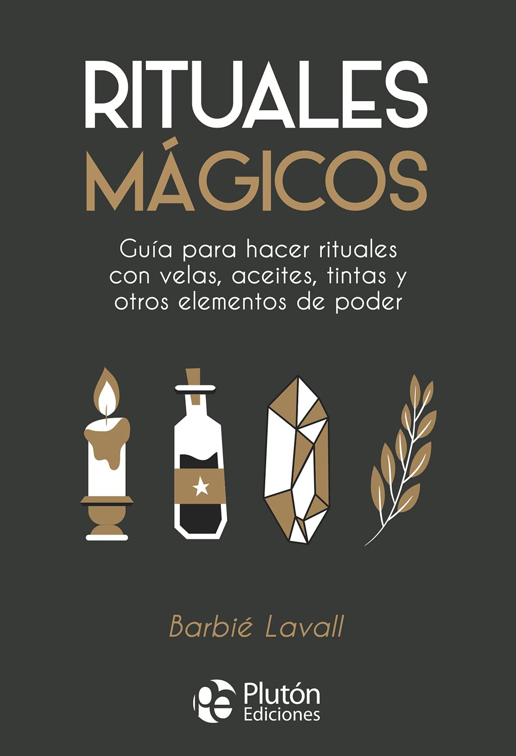 Rituales mágicos: Guía para hacer rituales con velas, aceites, tintas y otros elementos de poder Religion & Esotericism