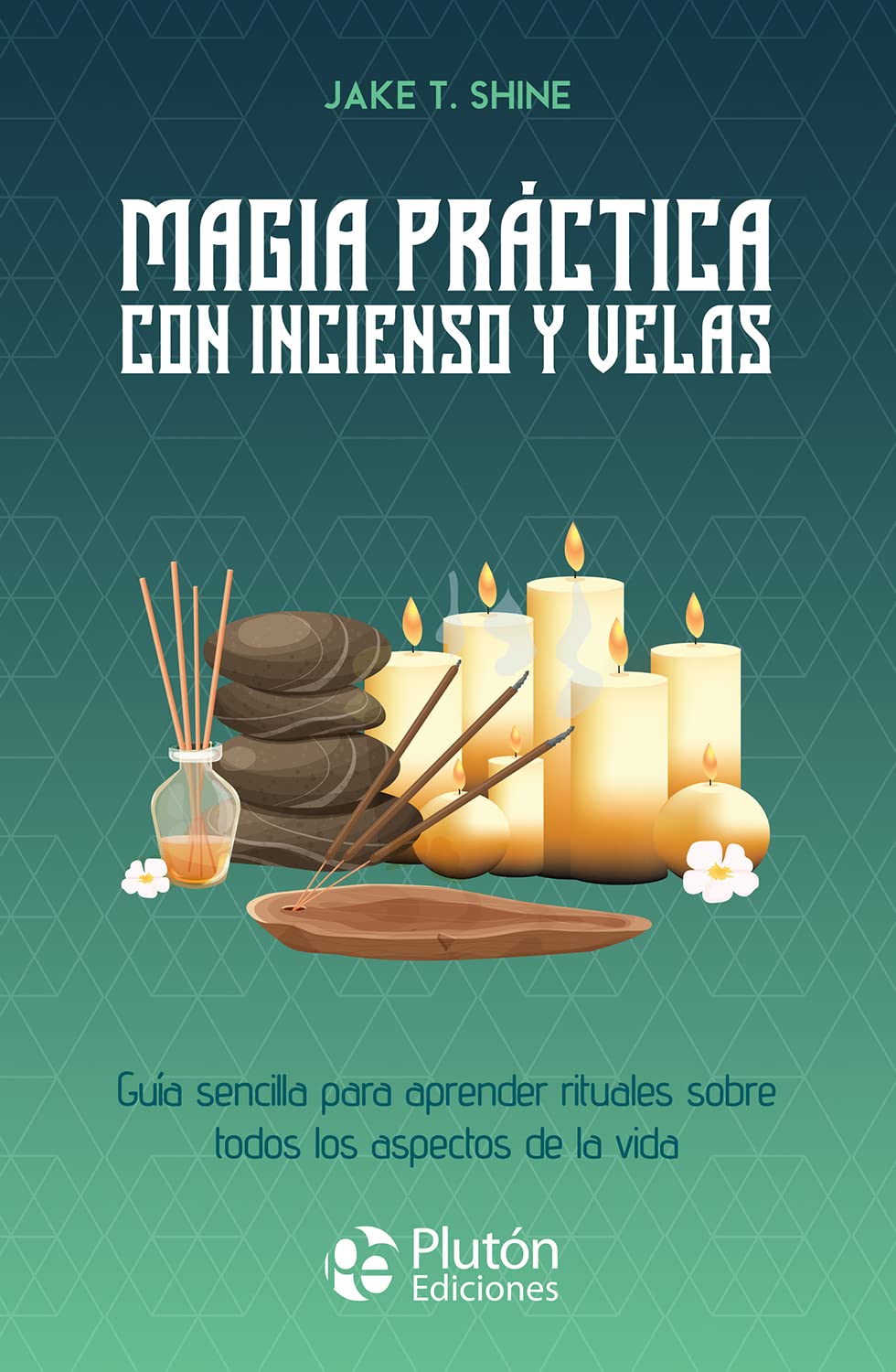 Magia práctica con incienso y velas (Colección Centinela) Religion & Esotericism