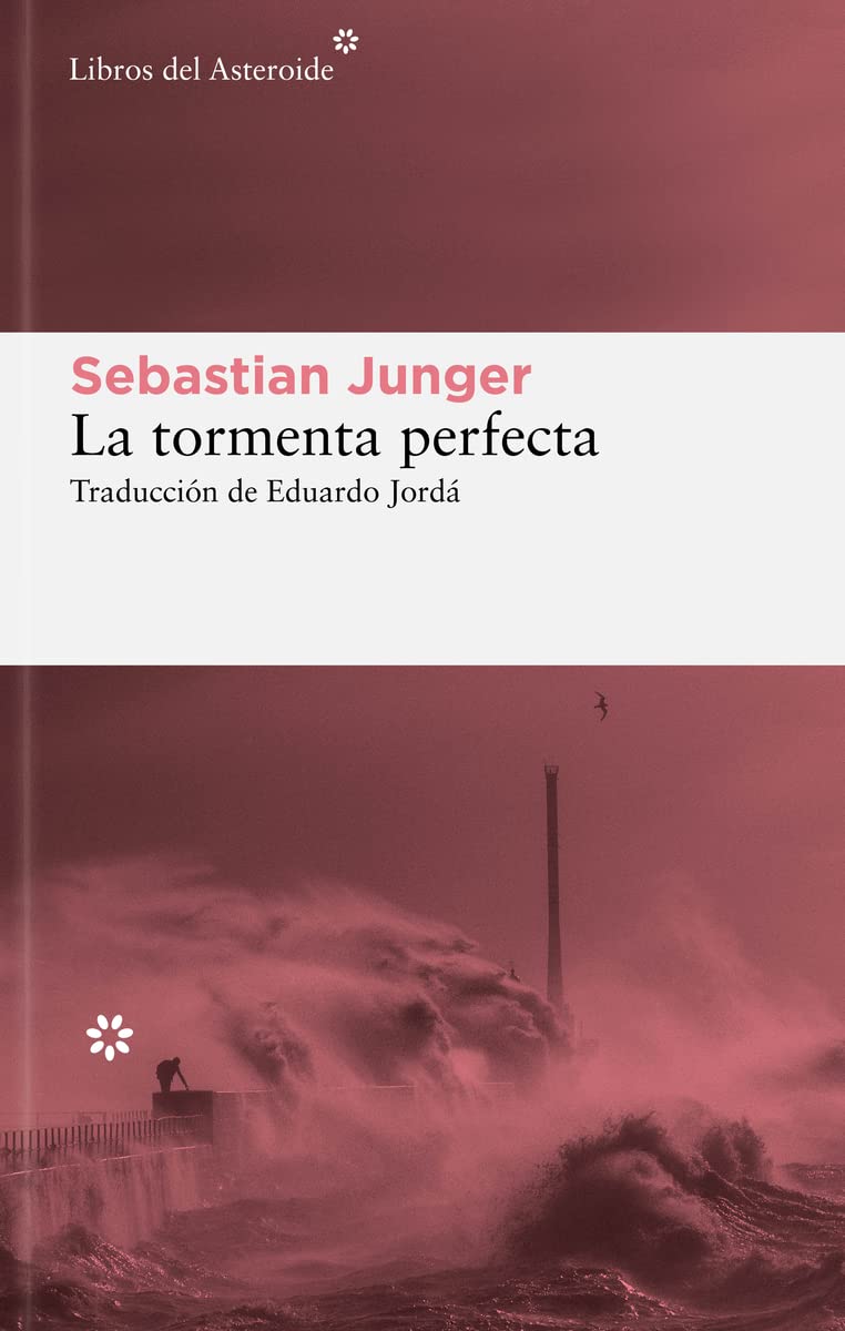 La tormenta perfecta: Una historia real sobre la lucha del hombre contra el mar (Libros del Asteroide, Band 299) Contemporary literature