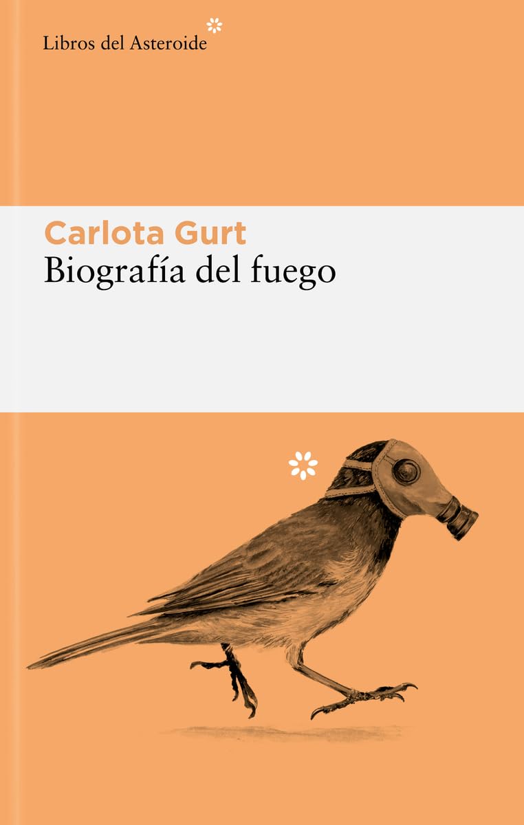 Biografía del fuego (Libros del Asteroide, Band 301) Contemporary literature