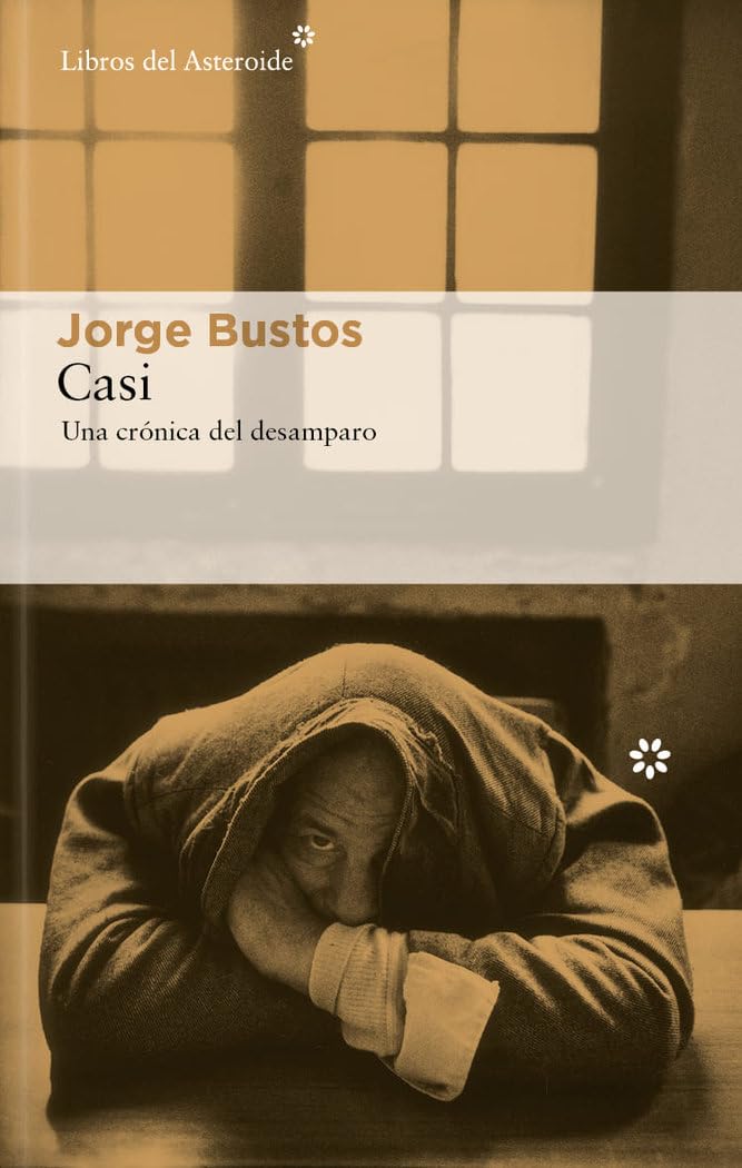 Casi: Una crónica del desamparo (Libros del Asteroide, Band 315) Contemporary literature