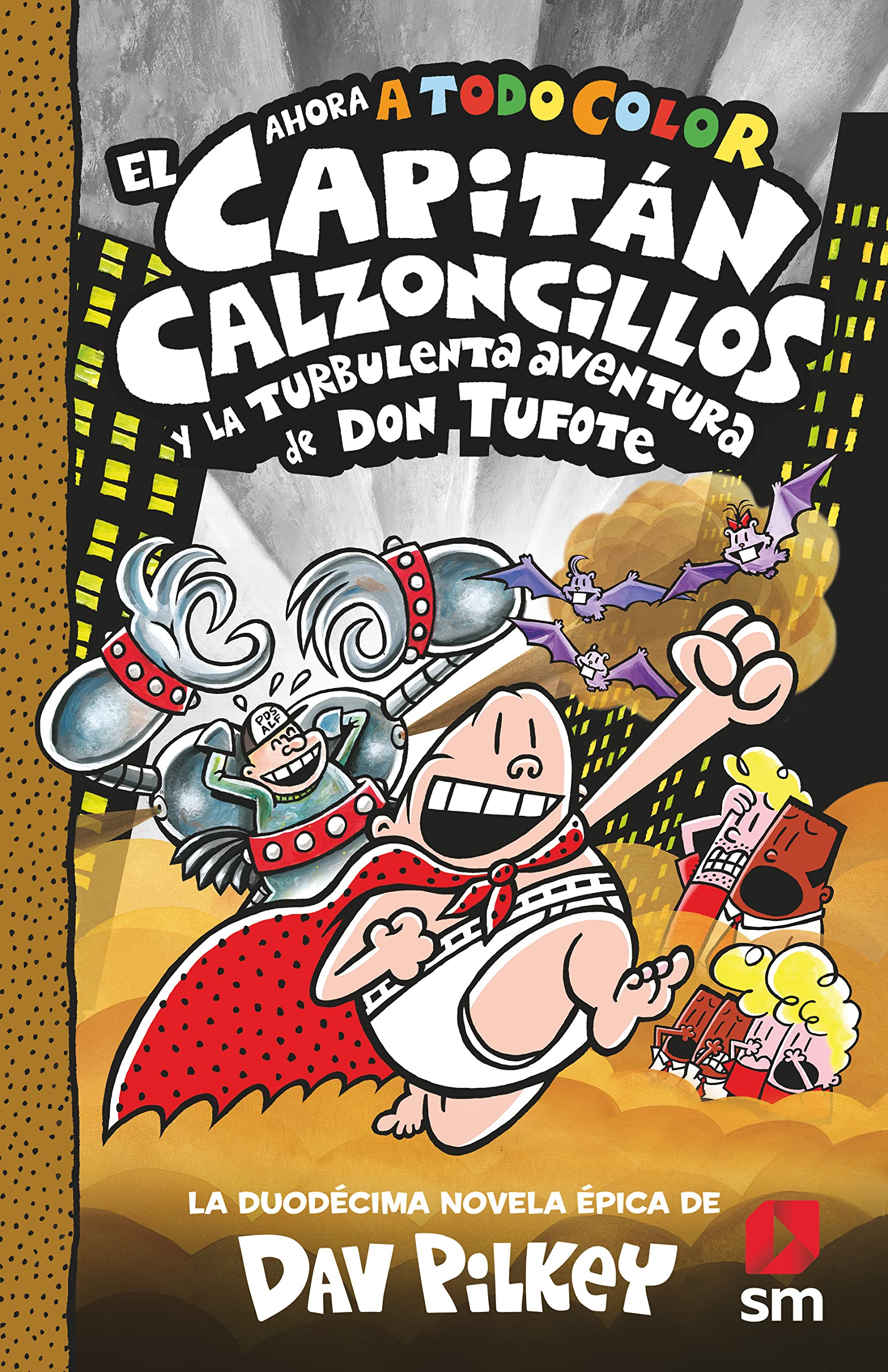 El Capitán Calzoncillos y la turbulenta aventura de don Tufote (El Capitán Calzoncillos a todo color) Novels & Short Stories