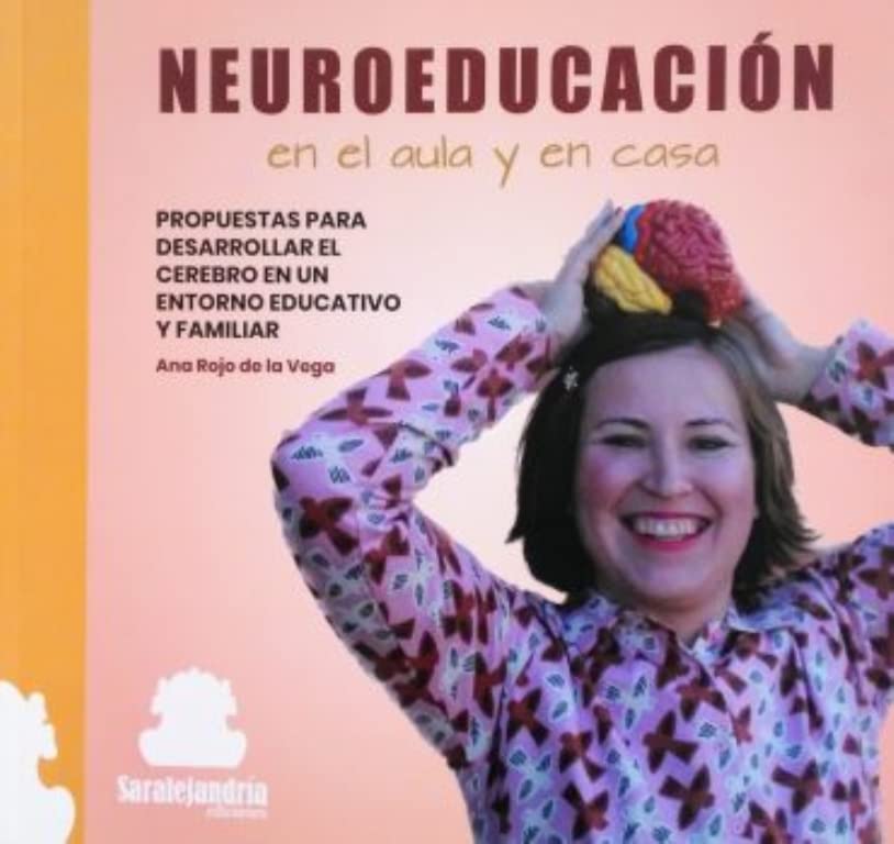NEUROEDUCACIÓN EN EL AULA Y EN CASA: PROPUESTAS PARA DESARROLLAR EL CEREBRO EN UN ENTORNO EDUCATIVO Y FAMILIAR book