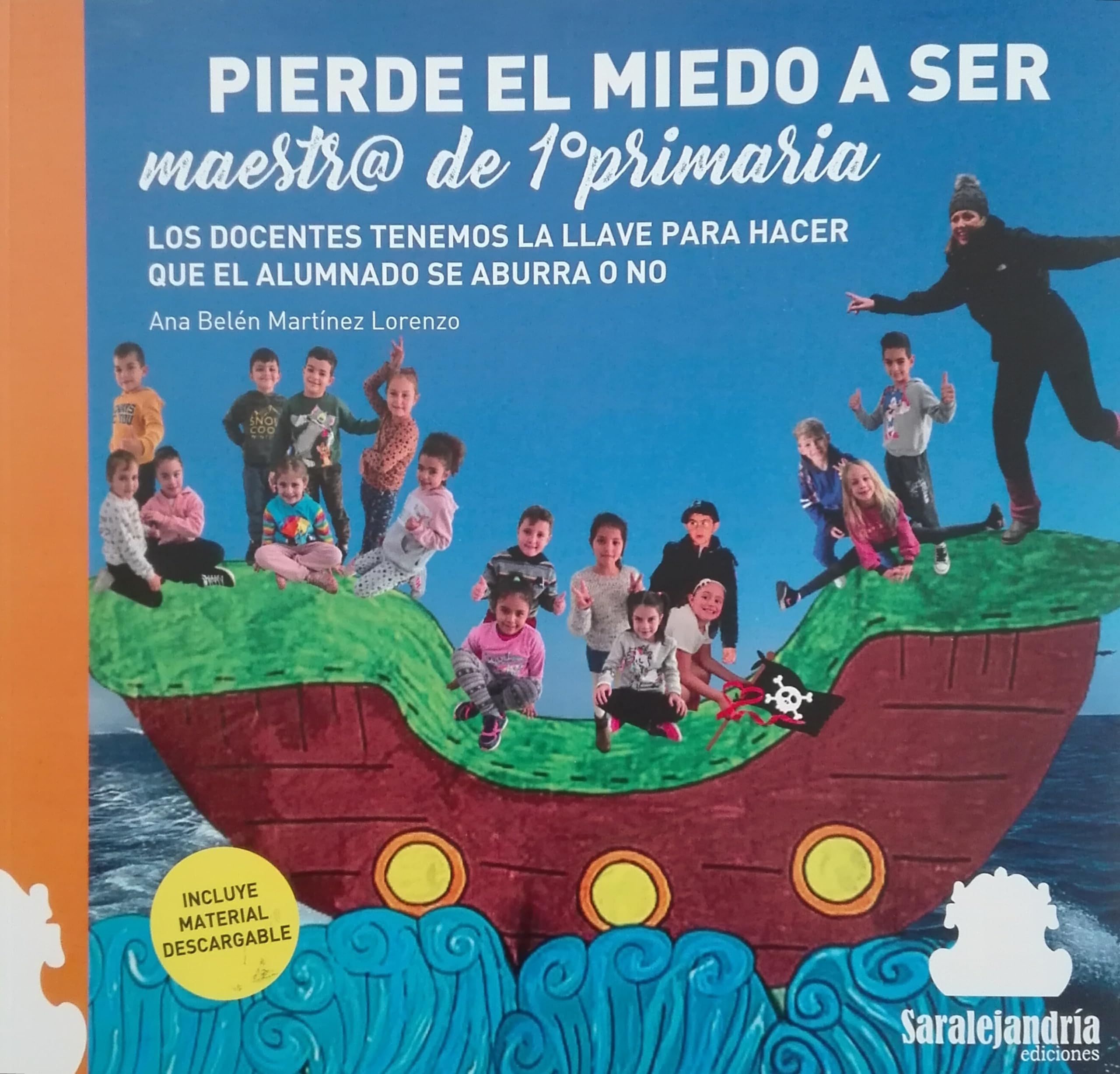 PIERDE EL MIEDO A SER maestr@ de 1º primaria: LOS DOCENTES TENEMOS LA LLAVE PARA HACER QUE EL ALUMNADO SE ABURRA O NO book