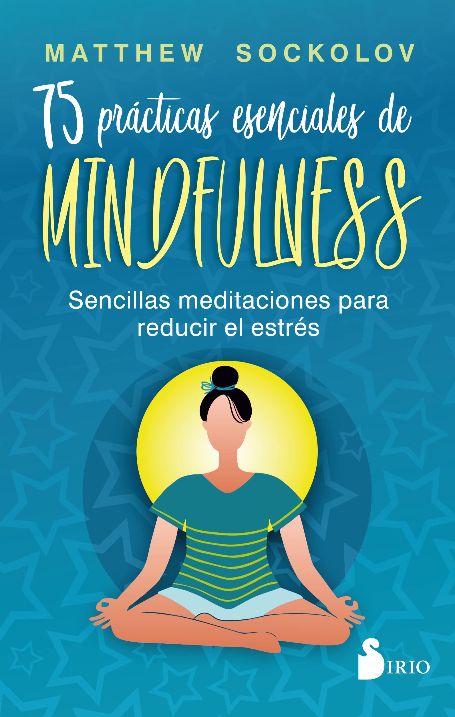 75 prácticas esenciales de mindfulness / Practicing Mindfulness: Sencillas Meditaciones Para Reducir El Estrés / 75 Essential Meditations to Reduce Stress book