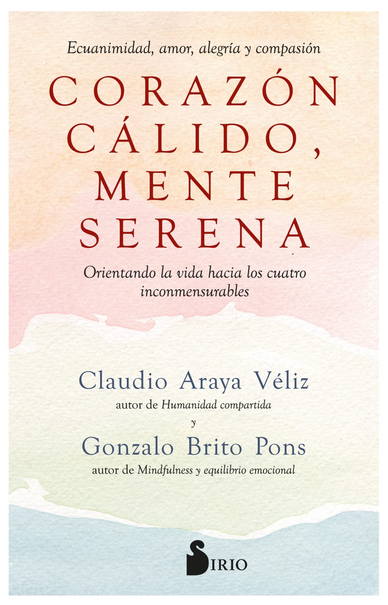 CORAZÓN CÁLIDO, MENTE SERENA: Ecuanimidad, amor, alegría y compasión. Orientando la vida hacia los cuatro inconmensurables Lifestyle