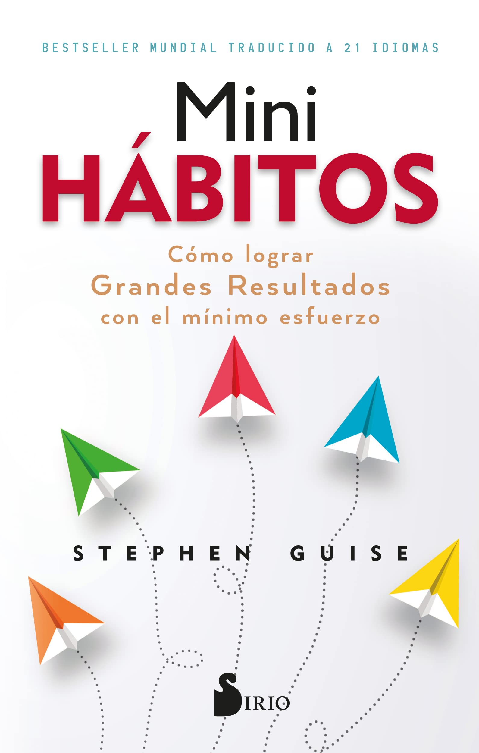 MINI HÁBITOS: Cómo lograr grandes resultados con el mínimo esfuerzo Business, Finance & Career